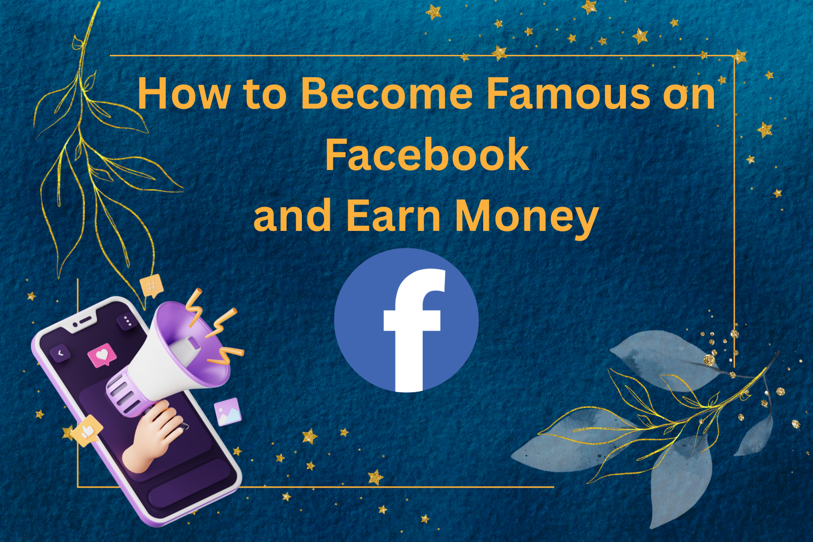 How to Become Famous on Facebook and Earn Money