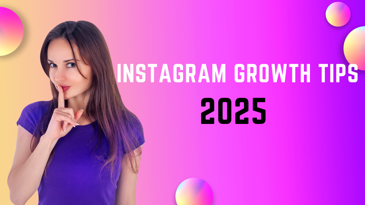 Instagram Growth Tips 2025